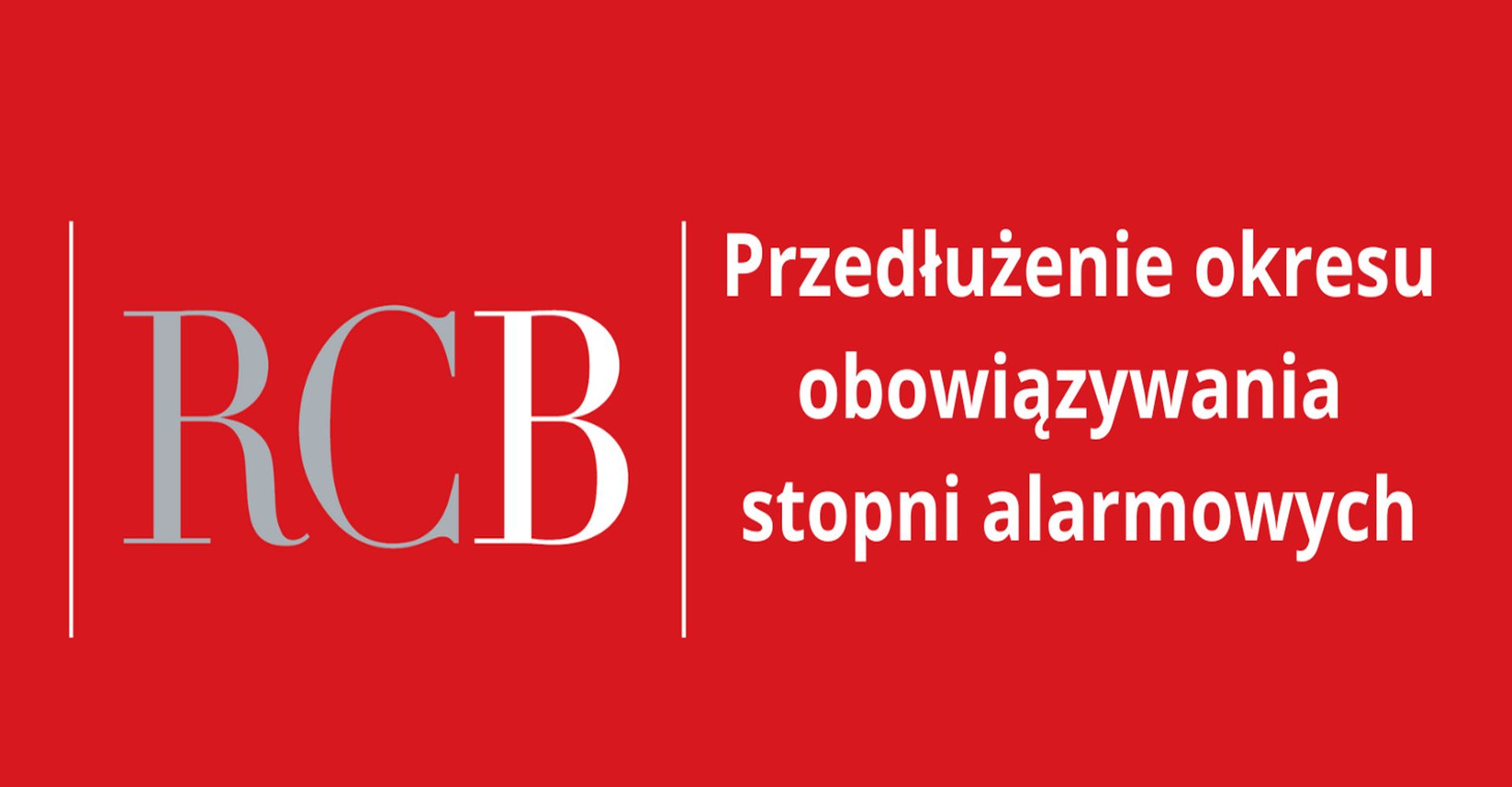 czerwone tło a na nim napis RCB Przedłużenie okresu obowiązywania stopni alarmowych